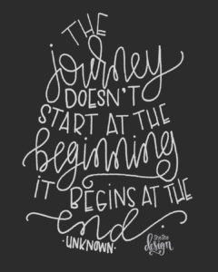 quotation the journey doesn't start at the beginning, it begins at the end