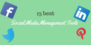 The 13 Best Social Media Management Tools