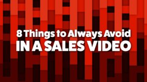 8 Things to Always Avoid in a Sales Video